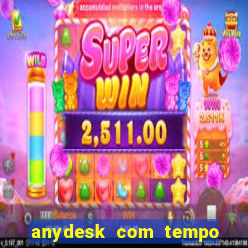 anydesk com tempo de uso